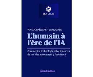 L'humain à l'ère de l'IA - Edition 2: Comment la technologie rebat les cartes de nos vies et comment y faire face ?