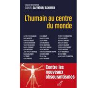 L'humain au centre du monde Pour un humanisme des temps présents et à venir - Daniel Salvatore Schiffer - Cerf - broché - Essai