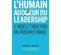 L'humain au coeur du Leadership Pour une stratégie de croissance - André Lacroix - Eska - broché - Guide