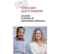 L'humain au risque de l'intelligence artificielle Pierre Rabhi (Auteur), Juliette Duquesne (Auteur)