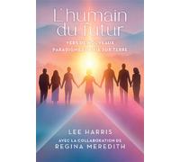 L'humain du futur - Vers de nouveaux paradigmes de vie sur Terre - Lee Harris - Ariane Publications - broché - Essai
