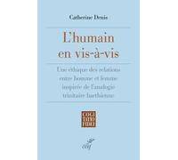 L'humain En Vis-À-Vis - Une Éthique Des Relations Entre Homme Et Femme Inspirée De L'analogie Trinitaire Barthienne