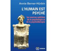 L'humain est psyché: Les sources oubliées de la psychologie et de la psychothérapie