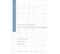 L'humain et le végétal: Processus et formes de vie partagés
