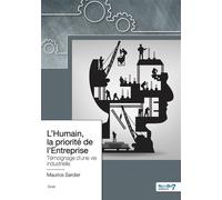 L'Humain, la priorité de l'Entreprise Témoignage d'une vie industrielle - Maurice Sardier - Nombre 7 - broché - Témoignage