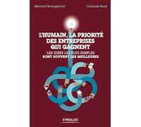L'humain, la priorité des entreprises qui gagnent: Les idées les plus simples sont souvent les meilleures