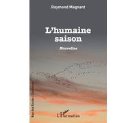 L'humaine saison Nouvelles - Raymond Magnant - L'harmattan - broché - Nouvelles
