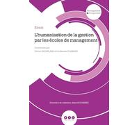 L’humanisation de la gestion par les écoles de management BACHELARD Olivier (Auteur)