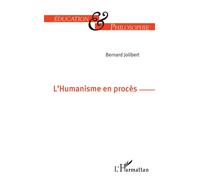 L'Humanisme en procès - Bernard Jolibert - L'harmattan - broché - Essai