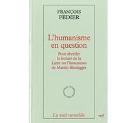 L'humanisme En Question - Pour Aborder La Lecture De La Lettre Sur L'humanisme De Martin Heidegger