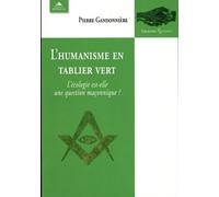 L'humanisme En Tablier Vert - L'écologie Est-Elle Une Question Maçonnique ?