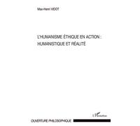L'humanisme éthique en action : Humanistique et réalité - Max-Henri Vidot - L'harmattan - broché - Essai