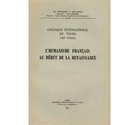 L'humanisme Français Au Début De La Renaissance - Colloque International De Tours (Xive Stage)