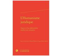 L'humanisme Juridique - Aspects D'un Phénomène Intellectuel Européen