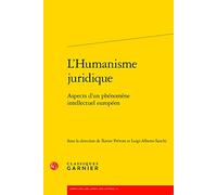 L'Humanisme juridique: Aspects d'un phénomène intellectuel européen