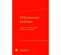 L'Humanisme juridique Aspects d'un phénomène intellectuel européen - Xavier Prévost - Classiques Garnier - relié - Essai