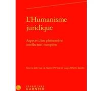 L'Humanisme juridique Xavier Prévost (Editeur du volume), Luigi-Alberto Sanchi (Editeur du volume), Bruno Méniel (Collection dirigée par), Collectif (Auteur)