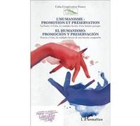 L'humanisme : promotion et préservation / El humanismo: promociòn y preservaciòn La France et Cuba, les multiples facettes d'une histoire partagée - Francia y Cuba, las multiples facetas de una histor
