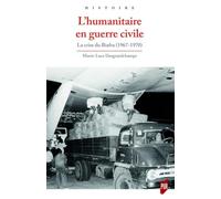 L'humanitaire en guerre civile: La crise du Biafra (1967-1970)