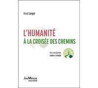 L'humanité à la croisée des chemins Pour une planète viable et vivable - René Longet - Jouvence - broché - Guide
