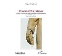 L'humanité À L'oeuvre - Positions Et Postures Des Presses Communiste Et Collaborationniste Pendant L'occupation (Mai 1940-Juin 1941)