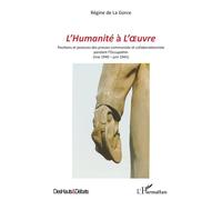 L'Humanité à L'Oeuvre Positions et postures des presses communiste et collaborationniste pendant l'Occupation - (mai 1940-juin 1941) - Régine De La Gorce - L'harmattan - broché - Essai