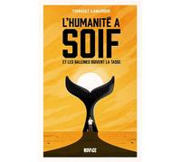 L'humanité a soif et les baleines boivent la tasse - Thibault Lamarque - Novice - broché - Essai