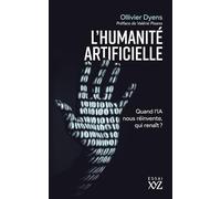 L'humanité artificielle: Quand l'IA nous réinvente, qui renaît ?