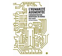 L'humanité augmentée: L'administration numérique du monde