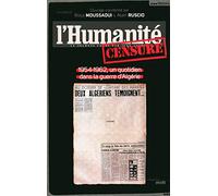 "L'Humanité" censuré: 1954-1962, un quotidien dans la guerre d'Algérie