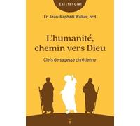 L'humanité, Chemin Vers Dieu - Clefs De Sagesse Chrétienne