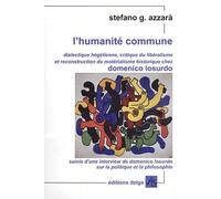 L'humanité commune: Dialectique hégélienne, critique du libéralisme et reconstruction du matérialisme historique chez Domenico Losurdo