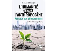 L'humanité contre l'Anthropocène Résister aux effondrements - Renaud Hétier - Puf - broché - Essai
