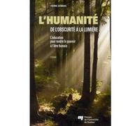 L'Humanité de l'obscurité a la lumière Pierre Demers (Auteur)