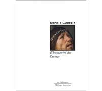 L'humanite des larmes - Sophie Lacroix - Manucius Eds - Poche - Essai