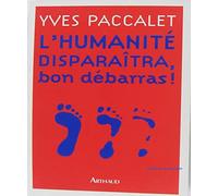 L'humanite disparaitra, bon debarras !