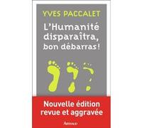 L'humanité disparaîtra, bon débarras Yves Paccalet (Auteur)