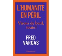 Fred Vargas – L'humanité en péril : Virons de bord, toute !