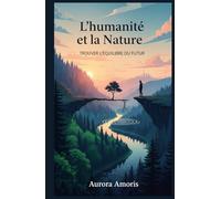 L'humanité et la Nature: Trouver L'équilibre du Futur