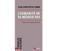 L'humanité ne se négocie pas Jean-Christophe Combe (Auteur), Muhammad Yunus (Préface), Philippe Da Costa (Postface)
