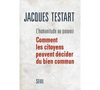 L'humanitude Au Pouvoir - Comment Les Citoyens Peuvent Décider Du Bien Commun