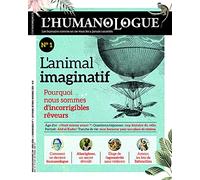 L'Humanologue - numéro 1 L'animal imaginatif - Les humains comme on ne vous les a jamais racontés - (01)