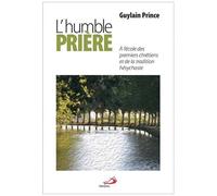 L'humble Prière - A L'école Des Premiers Chrétiens Et De La Tradition Hésychaste