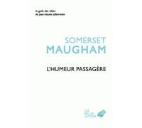 L'Humeur passagère Suivi de l'Art de la nouvelle - William Somerset Maugham - Belles Lettres - broché - Roman