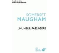 L'Humeur passagère William Somerset Maugham (Auteur), Richard Crevier (Traduction)