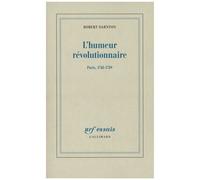Robert Darnton – L'humeur révolutionnaire : Paris, 1748-1789 – Broché
