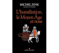 L'Humiliation, le Moyen Âge et nous