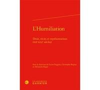 L'Humiliation Lucien Faggion (Editeur du volume), Christophe Regina (Editeur du volume), Alexandra Roger (Editeur du volume), Jean-Baptiste Amadieu (Collection dirigée par), Bernard Ribémont (Collecti