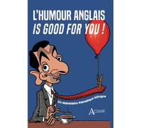 L'humour anglais is good for you Un abécédaire thématique bilingue - Jean Bernard Piat - Atlande Eds - broché - Anthologie