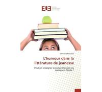 L'humour Dans La Littérature De Jeunesse - Peut-On Enseigner La Compréhension Du Comique À L'école ?